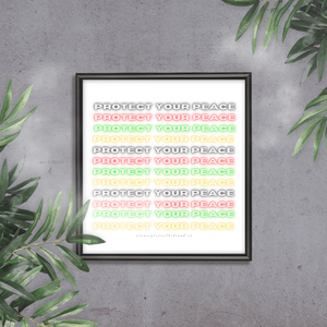 PROTECT YOUR PEACE ~ WALL DECOR ~ DIGITAL PRINT (UNFRAMED)